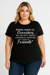 Work made us coworkers made us friends Letter Printed Plus Size T-Shirt