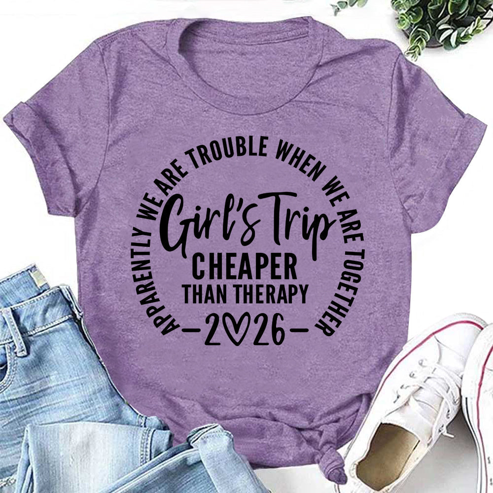 Girl's Trip Cheaper Than Therapy 2026 Letter Print Women Slogan T-Shirt