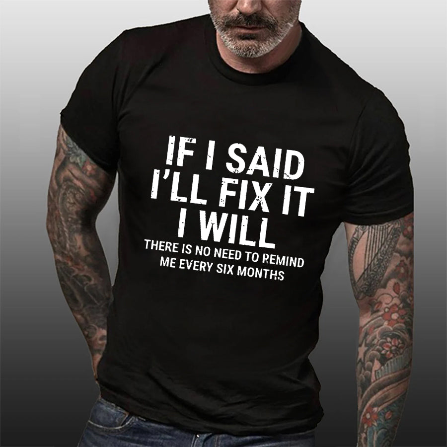 If I Say I Will Fix It Print Men Slogan T-Shirt