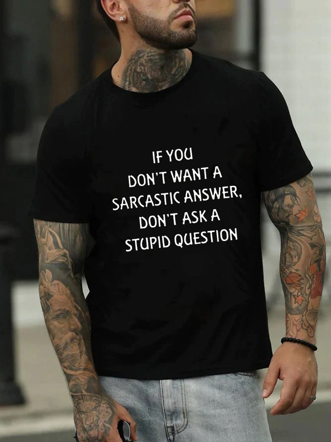 If You Don't Want A Sarcastic Answer Print Men Slogan T-Shirt