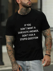 If You Don't Want A Sarcastic Answer Print Men Slogan T-Shirt